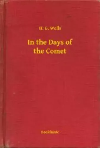H. G. Wells - In the Days of the Comet (e-könyv)