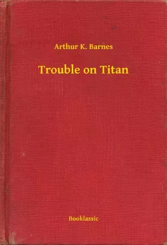 Arthur K. Barnes - Trouble on Titan (e-könyv)