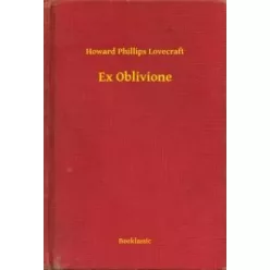Howard Phillips Lovecraft - Ex Oblivione (e-könyv)