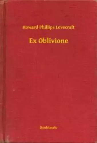 Howard Phillips Lovecraft - Ex Oblivione (e-könyv)