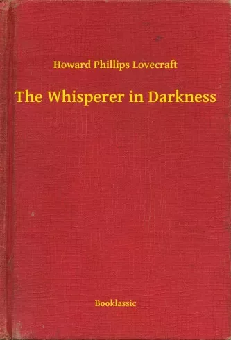 Howard Phillips Lovecraft - The Whisperer in Darkness (e-könyv)