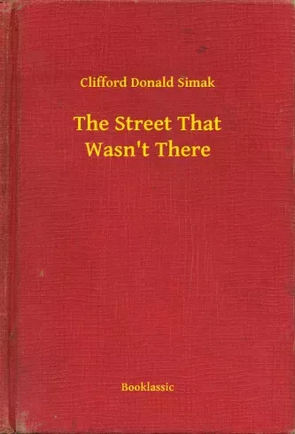 Clifford Donald Simak - The Street That Wasn't There (e-könyv)