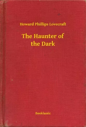 Howard Phillips Lovecraft - The Haunter of the Dark (e-könyv)
