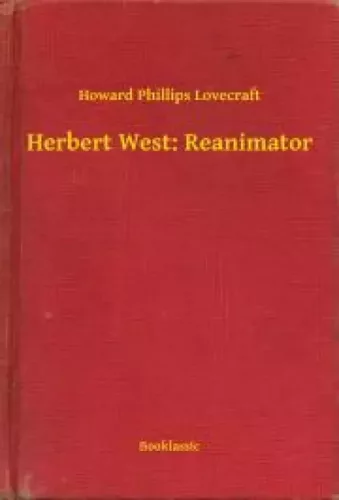 Howard Phillips Lovecraft - Herbert West: Reanimator (e-könyv)