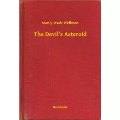 Manly Wade Wellman - The Devil's Asteroid (e-könyv)