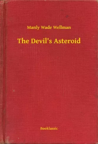 Manly Wade Wellman - The Devil's Asteroid (e-könyv)