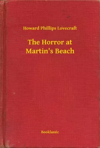 Howard Phillips Lovecraft - The Horror at Martin's Beach (e-könyv)