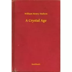 William Henry Hudson - A Crystal Age (e-könyv)