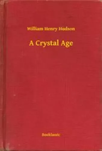William Henry Hudson - A Crystal Age (e-könyv)