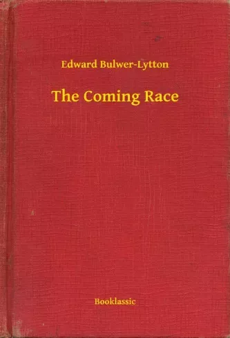 Edward Bulwer-Lytton - The Coming Race (e-könyv)
