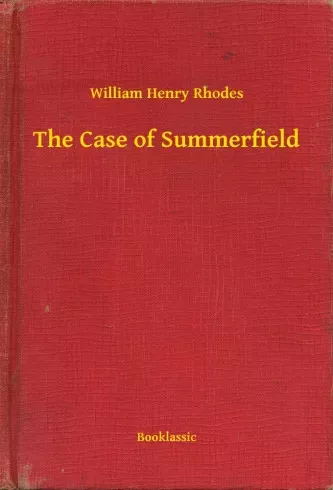 William Henry Rhodes - The Case of Summerfield (e-könyv)