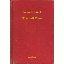 Edmund H. Leftwich - The Bell Tone (e-könyv)