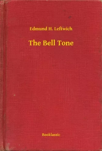 Edmund H. Leftwich - The Bell Tone (e-könyv)