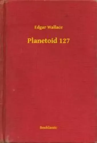 Edgar Wallace - Planetoid 127 (e-könyv)