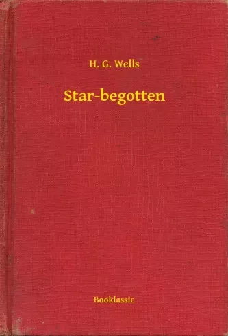 H. G. Wells - Star-begotten (e-könyv)