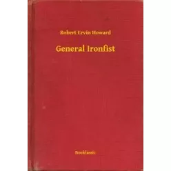 Robert Ervin Howard - General Ironfist (e-könyv)