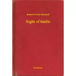 Robert Ervin Howard - Night of Battle (e-könyv)