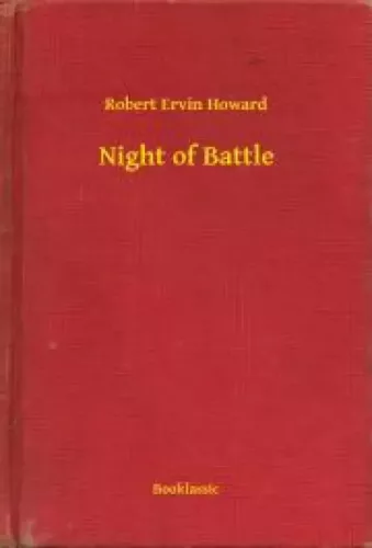 Robert Ervin Howard - Night of Battle (e-könyv)