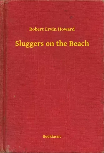 Robert Ervin Howard - Sluggers on the Beach (e-könyv)