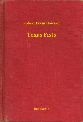 Robert Ervin Howard - Texas Fists (e-könyv)