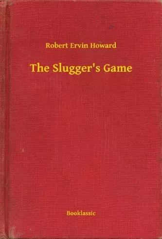 Robert Ervin Howard - The Slugger's Game (e-könyv)