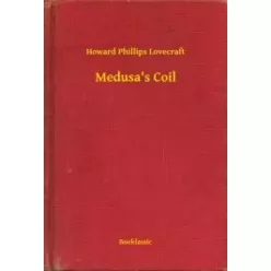 Howard Phillips Lovecraft - Medusa's Coil (e-könyv)