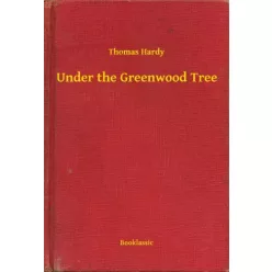 Thomas Hardy - Under the Greenwood Tree (e-könyv)