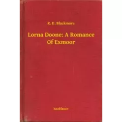   R. D. Blackmore - Lorna Doone: A Romance Of Exmoor (e-könyv)
