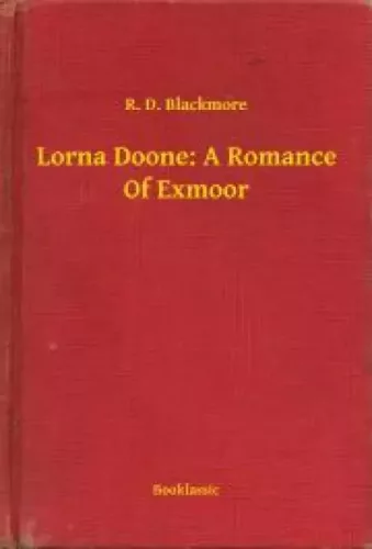 R. D. Blackmore - Lorna Doone: A Romance Of Exmoor (e-könyv)