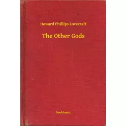 Howard Phillips Lovecraft - The Other Gods (e-könyv)