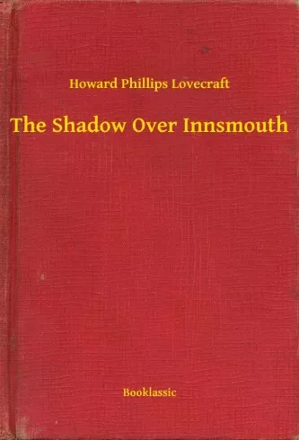 Howard Phillips Lovecraft - The Shadow Over Innsmouth (e-könyv)
