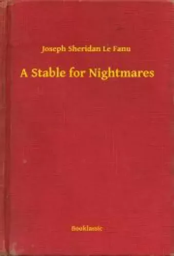 Joseph Sheridan Le Fanu - A Stable for Nightmares (e-könyv)