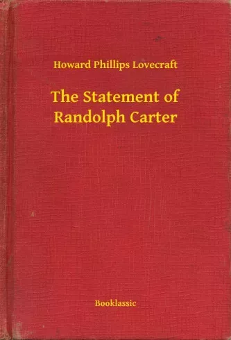 Howard Phillips Lovecraft - The Statement of Randolph Carter (e-könyv)