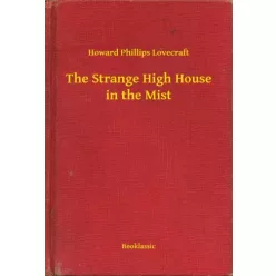   Howard Phillips Lovecraft - The Strange High House in the Mist (e-könyv)