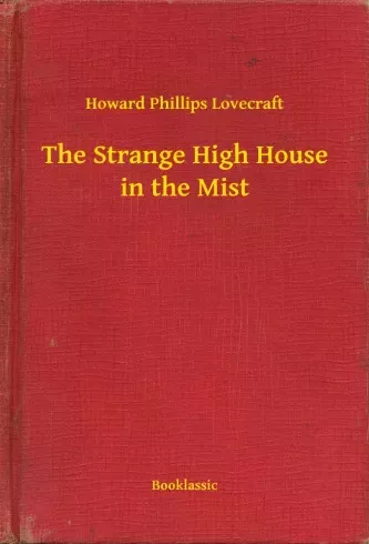 Howard Phillips Lovecraft - The Strange High House in the Mist (e-könyv)