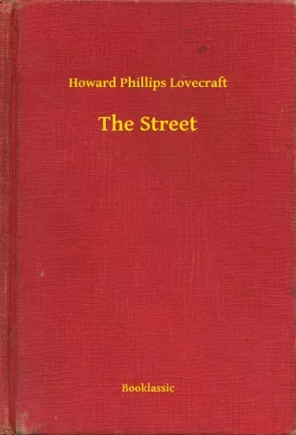 Howard Phillips Lovecraft - The Street (e-könyv)