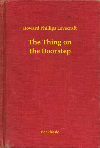 Howard Phillips Lovecraft - The Thing on the Doorstep (e-könyv)