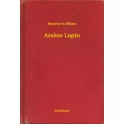 Maurice Leblanc - Arsene Lupin (e-könyv)