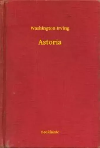 Washington Irving - Astoria (e-könyv)