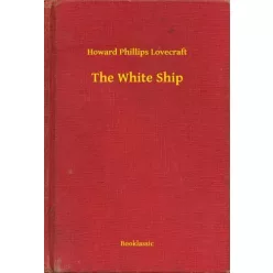 Howard Phillips Lovecraft - The White Ship (e-könyv)