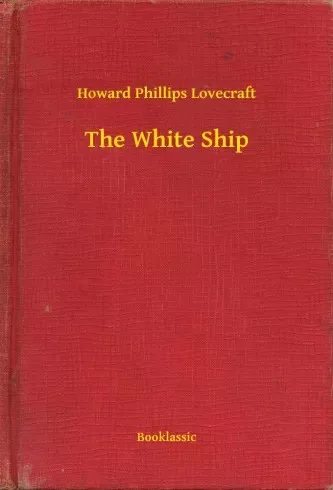 Howard Phillips Lovecraft - The White Ship (e-könyv)