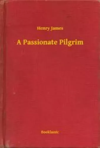 Henry James - A Passionate Pilgrim (e-könyv)