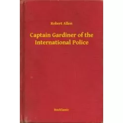   Robert Allen - Captain Gardiner of the International Police (e-könyv)
