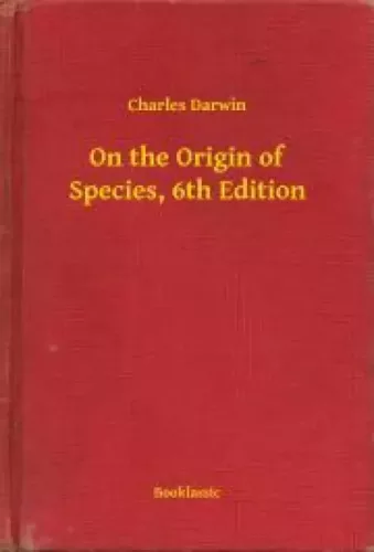 Charles Darwin - On the Origin of Species, 6th Edition (e-könyv)