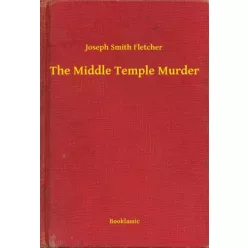 Joseph Smith Fletcher - The Middle Temple Murder (e-könyv)