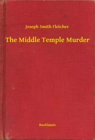 Joseph Smith Fletcher - The Middle Temple Murder (e-könyv)