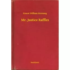 Ernest William Hornung - Mr. Justice Raffles (e-könyv)