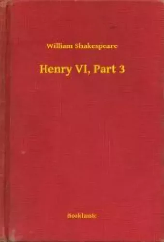 William Shakespeare - Henry VI, Part 3 (e-könyv)