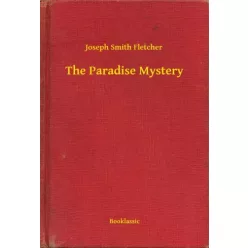 Joseph Smith Fletcher - The Paradise Mystery (e-könyv)