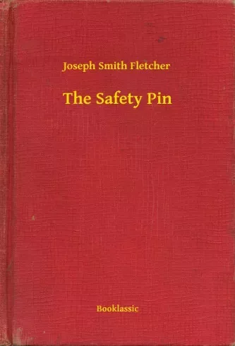 Joseph Smith Fletcher - The Safety Pin (e-könyv)